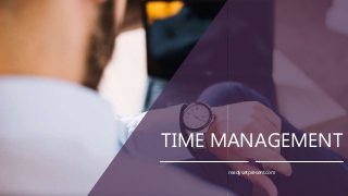 TIME MANAGEMENT
readysetpresent.com
 