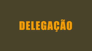 DELEGAÇÃO  