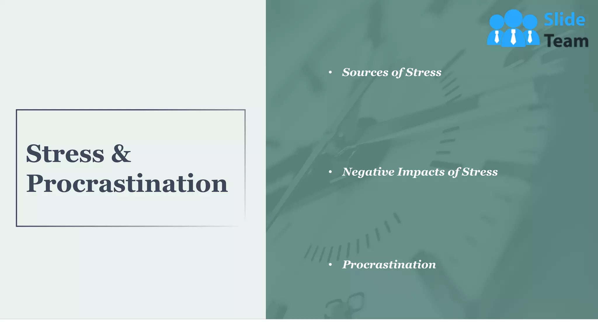 • Sources of Stress
• Negative Impacts of Stress
• Procrastination
Stress &
Procrastination
14
 