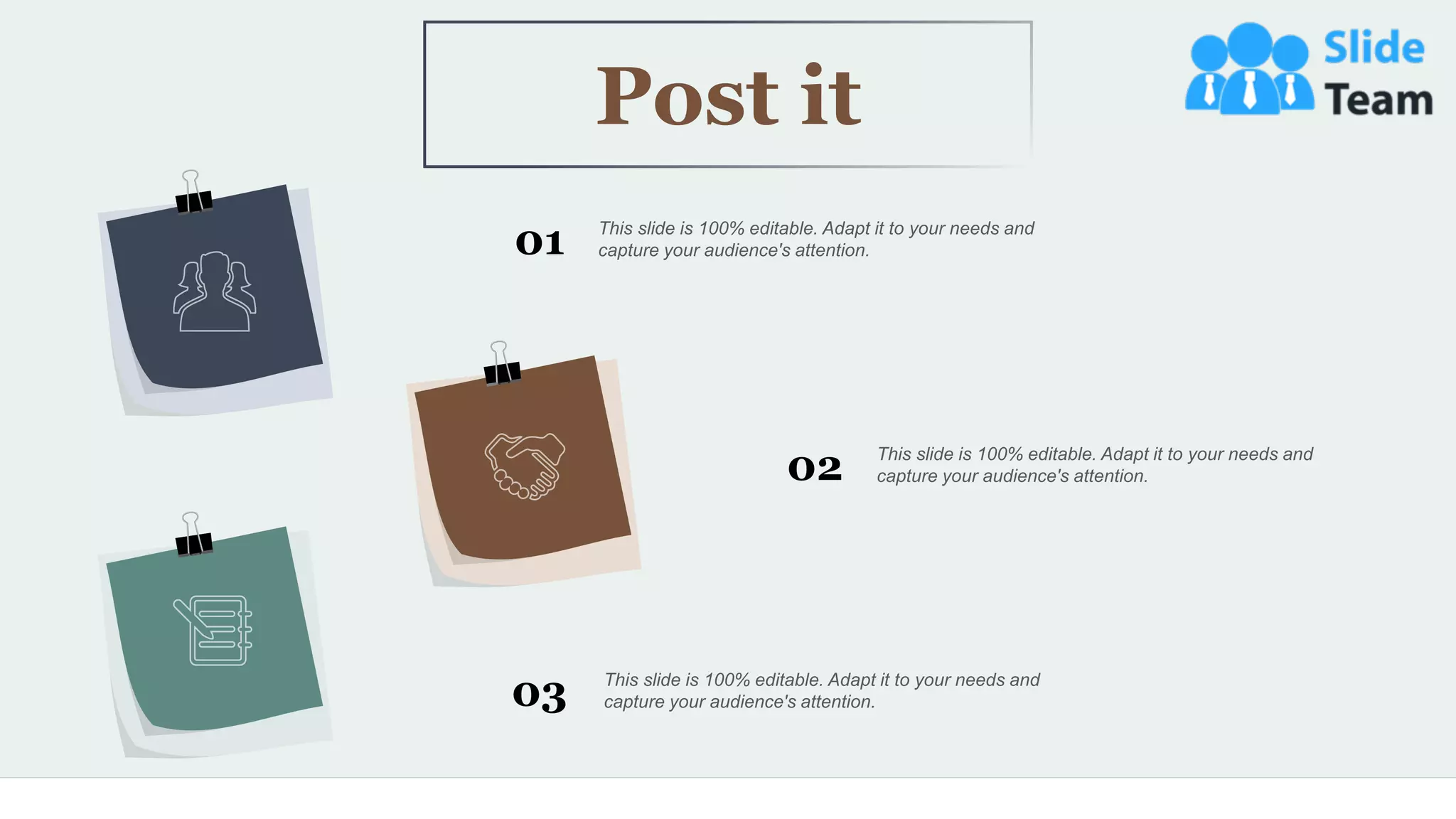 52
01 This slide is 100% editable. Adapt it to your needs and
capture your audience's attention.
02 This slide is 100% editable. Adapt it to your needs and
capture your audience's attention.
03 This slide is 100% editable. Adapt it to your needs and
capture your audience's attention.
Post it
 