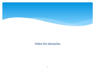 Video On obstacles
7
 