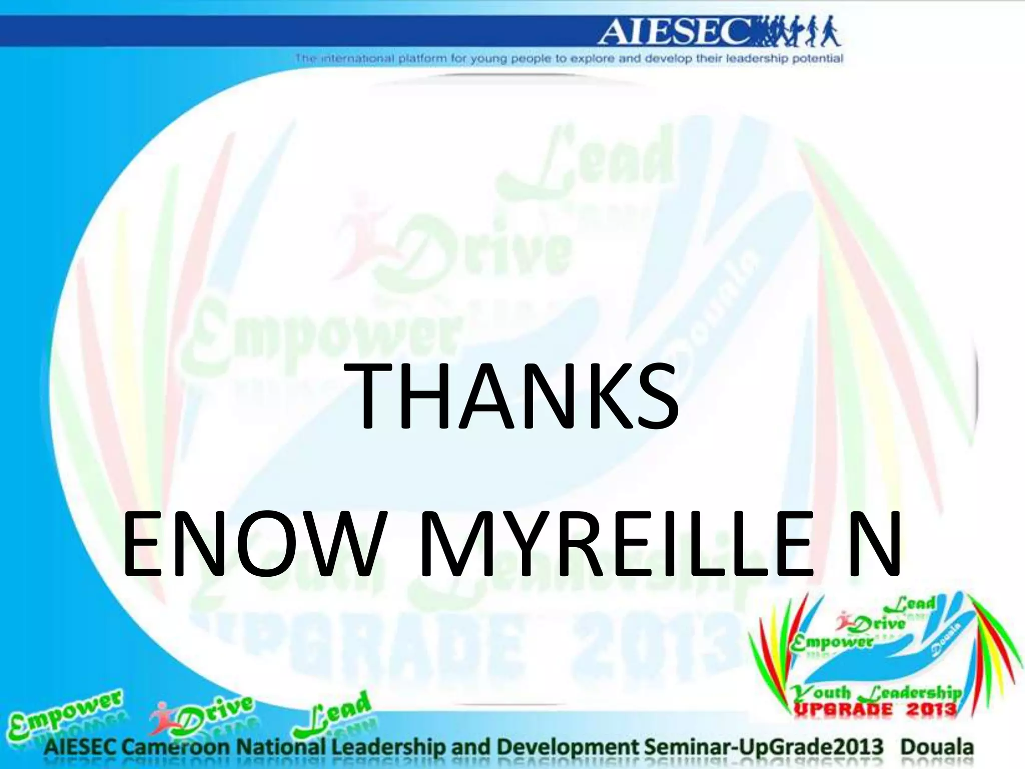 THANKS
ENOW MYREILLE N
 