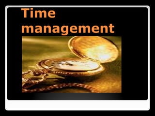 Time
management
 