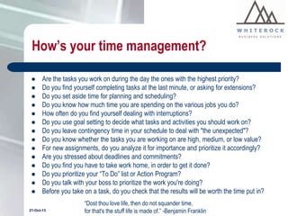 How’s your time management?
















Are the tasks you work on during the day the ones with the highe...