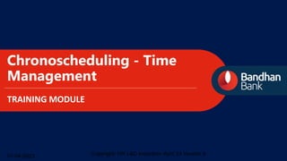 Chronoscheduling - Time
Management
TRAINING MODULE
Copyright- HR L&D Induction- April 23 Version 9
01-04-2023
 