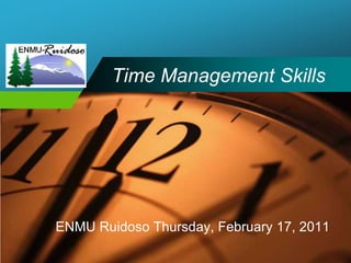 Time Management Skills ENMU Ruidoso Thursday, February 17, 2011 