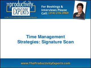 Time Management
Strategies: Signature Scan
 