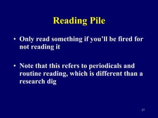 Reading Pile <ul><li>Only read something if you’ll be fired for not reading it </li></ul><ul><li>Note that this refers to ...