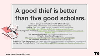 www. tamizhakarthic.com
A good thief is better
than five good scholars.
Stehen Covey’s Seven Habits of Highly Effective Pe...