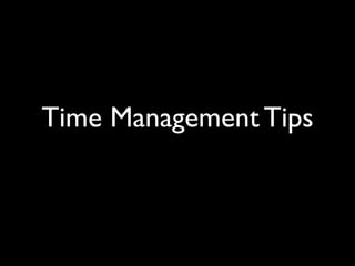Time Management Tips
 
