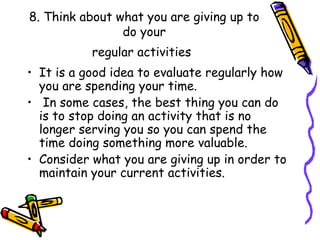 8. Think about what you are giving up to do your regular activities   <ul><li>It is a good idea to evaluate regularly how ...