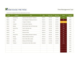 Time Management Tool
Use this tool to categorize & track your tasks/activities each week.


  Week                    Category                                 Task                   Date      Start Time   Stop Time   Status   Duration

Week 1            General Prep               Organize & Ship Display for Tradeshow      8/Feb/13     8:00 AM      7:00 PM    50%       11:00

Week 1            Transport                  Fly to Chicago for Tradeshow & Check-In    9/Feb/13     8:00 AM      4:00 PM     0%       08:00

Week 1            Event                      Chicago for Tradeshow                      10/Feb/13    9:30 AM      9:30 PM    25%       12:00

Week 1            Transport                  Fly Home after Tradeshow                   11/Feb/13    3:00 PM      8:00 PM     0%       05:00

Week 1            Meeting                    Meet with Sales Team and Provide Leads     12/Feb/13    7:30 AM      4:00 PM     0%       08:30

Week 1            General Prep               Prep for Visits Next week                  12/Feb/13    4:00 PM      7:00 PM    10%       03:00

Week 2            Visit                      Executive Visit #1                         15/Feb/13    7:00 AM      6:00 PM     0%       11:00

Week 2            Visit                      Executive Visit #2                         16/Feb/13    7:00 AM      6:00 PM     0%       11:00

Week 2            General Prep               Prep for Meeting with Board of Directors   17/Feb/13    8:00 AM      8:00 PM     0%       12:00

Week 2            Meeting                    Meeting with Board of Directors            18/Feb/13    8:00 AM      4:00 PM     0%       08:00

Week 2            Transport                  Drive to Other Office Location             19/Feb/13    6:30 AM     11:00 AM     0%       04:30

Week 2            Meeting                    Meeting with Office Manager                19/Feb/13    11:00 AM     5:00 PM     0%       06:00

Week 2            Transport                  Drive back from Other Office Location      19/Feb/13    5:00 PM      9:30 PM    10%       04:30

                                                                                                                                       00:00

                                                                                                                                       00:00

                                                                                                                                       00:00

                                                                                                                                       00:00
 