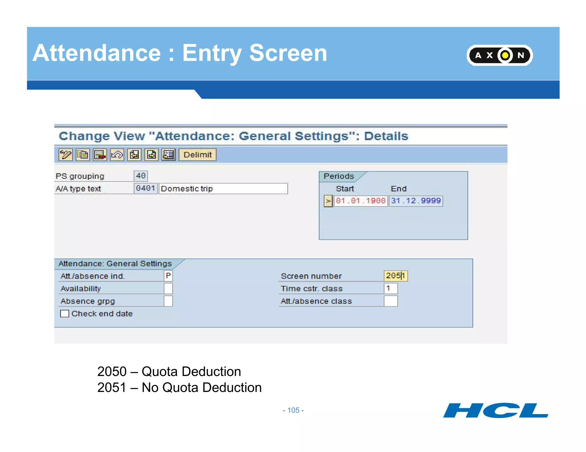Attendance : Entry Screen
- 105 -
2050 – Quota Deduction
2051 – No Quota Deduction
 