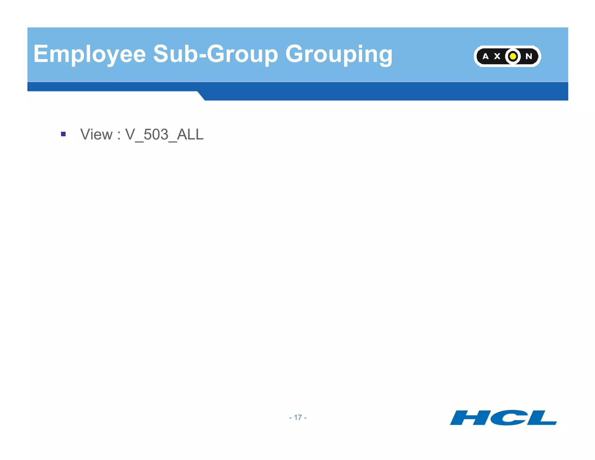 Employee Sub-Group Grouping
View : V_503_ALL
- 17 -
 