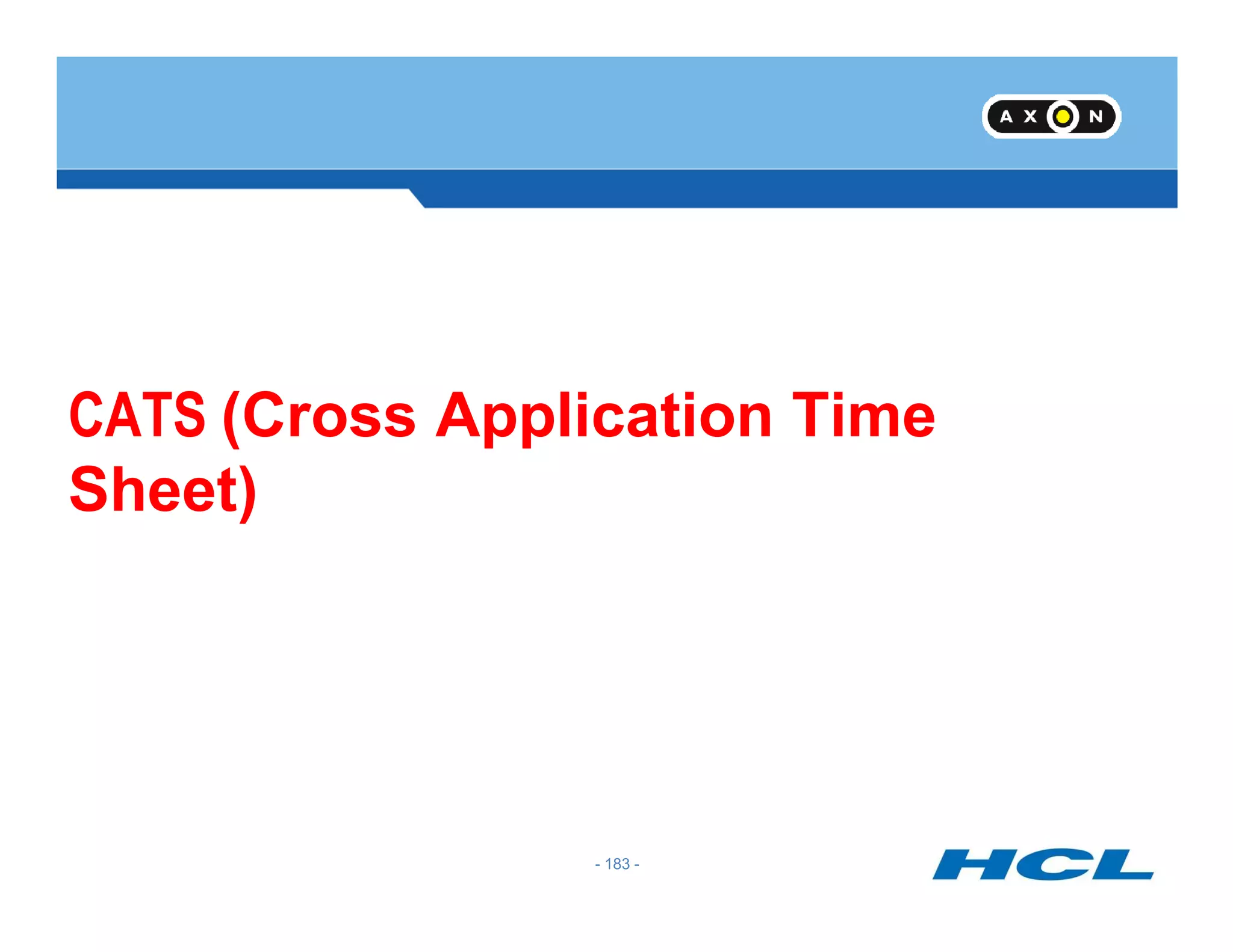 CATS (Cross Application Time
Sheet)
- 183 -
Sheet)
 