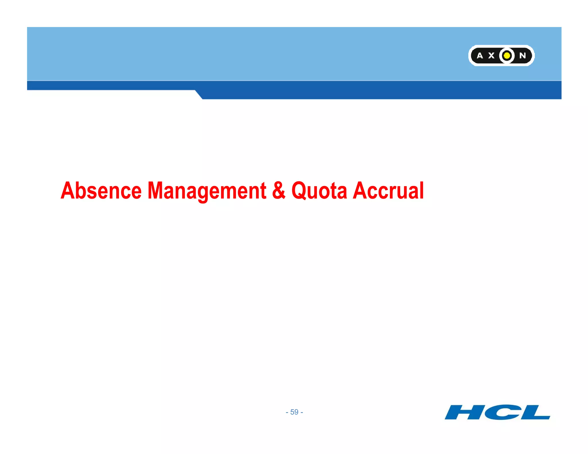 Absence Management & Quota Accrual
- 59 -
 
