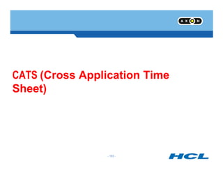 CATS (Cross Application Time
Sheet)
- 183 -
Sheet)
 