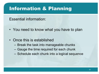 Information & Planning  <ul><li>Essential information: </li></ul><ul><li>You need to know what you have to plan  </li></ul...