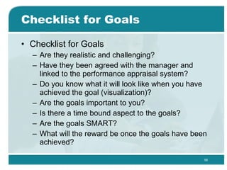 Checklist for Goals <ul><li>Checklist for Goals </li></ul><ul><ul><li>Are they realistic and challenging? </li></ul></ul><...