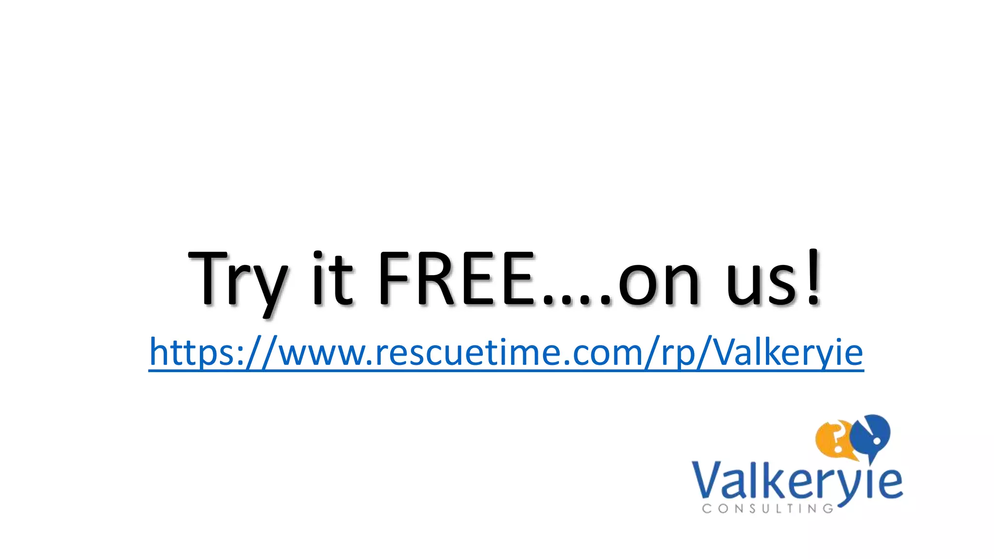 Try it FREE….on us!
https://www.rescuetime.com/rp/Valkeryie
 