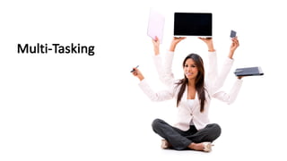 Multi-Tasking
 
