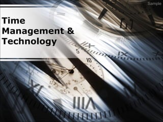 Time
Management &
Technology
Sample
 