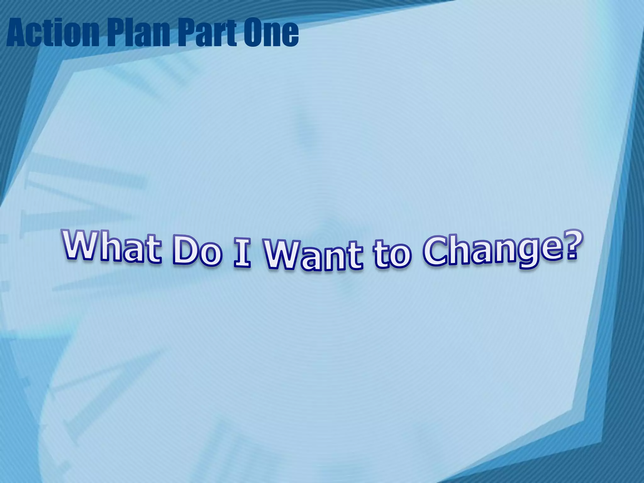 Action Plan Part One
 