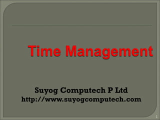 Suyog Computech P Ltd
http://www.suyogcomputech.com
1
 