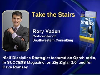 Take the Stairs Rory Vaden Co-Founder of Southwestern Consulting ,[object Object]