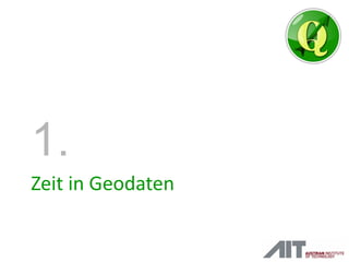 Zeit in Geodaten
1.
 