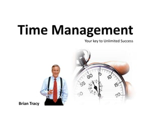 Time Management Your key to Unlimited Success Brian Tracy 