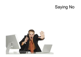 Saying No
 