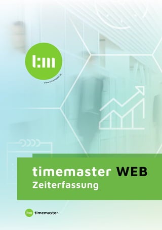 www.timemaste
r.de
timemaster WEB
Zeiterfassung
 