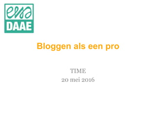 Bloggen als een pro
TIME
20 mei 2016
 
