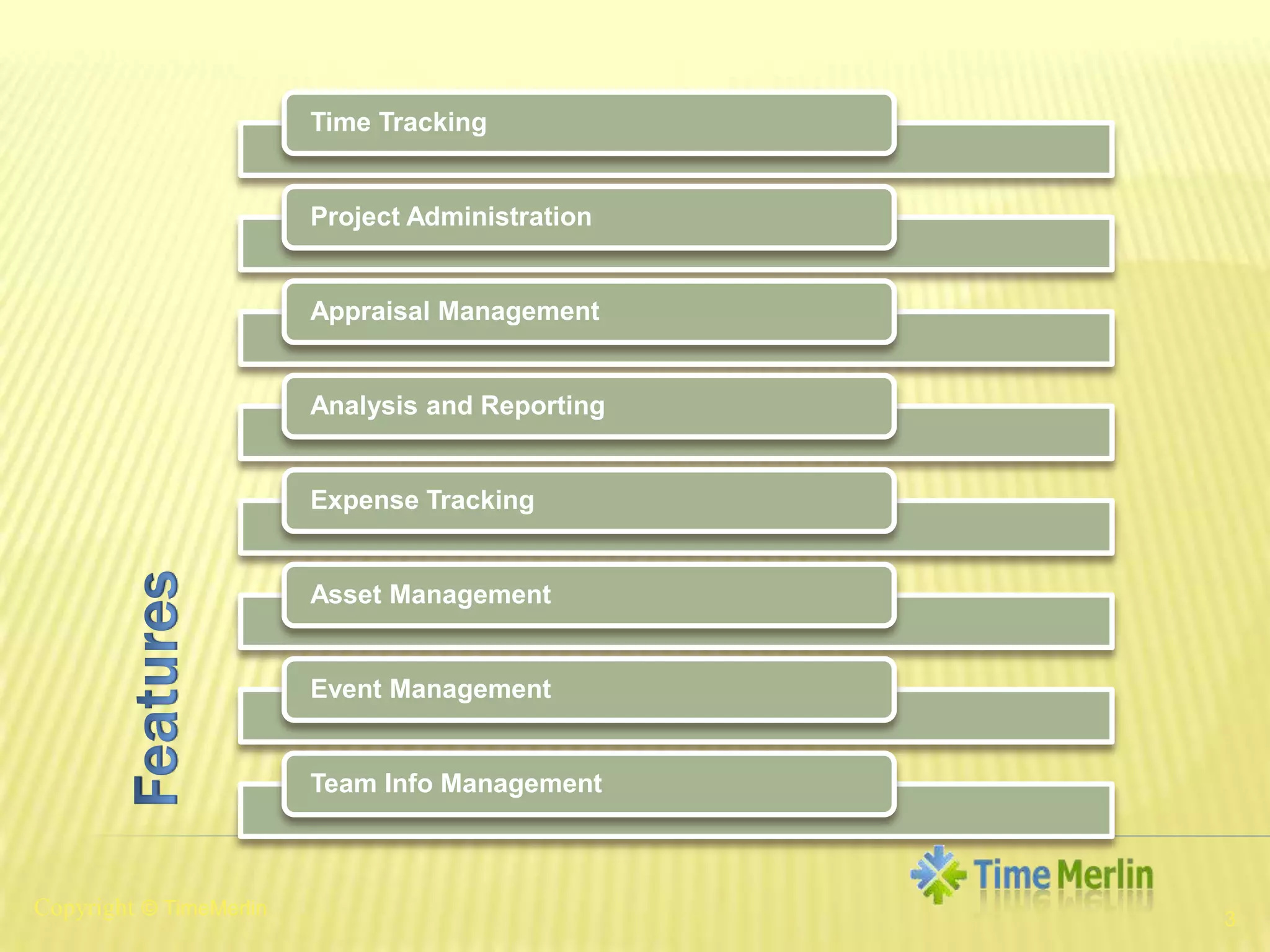 3FeaturesCopyright© TimeMerlin