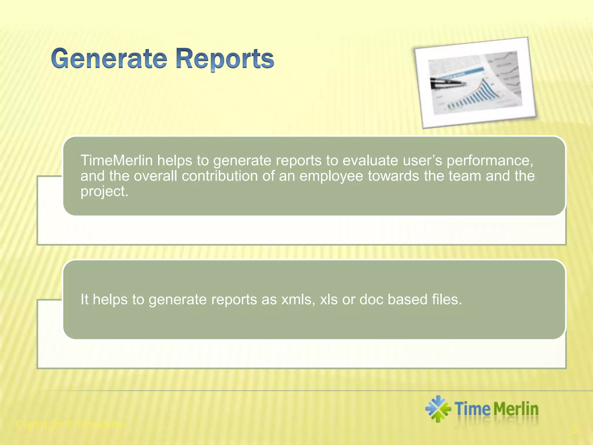 8Generate ReportsCopyright© TimeMerlin