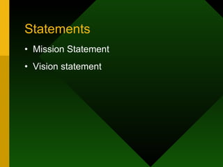 Statements Mission Statement Vision statement 
