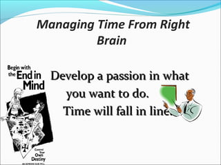 .
9- The Time of Your Life Richard Armstrong
10- Effective Time Management James Davidson
11- Effective Time Management John Adair
12- Perfect Time Management Ted Johns
13- Time Management M. R. Pai
14- Maximise your Time Ronald Bracev
15- Managing Management Time Bill Oncken
16- Tips for Managing Time Rajeev Sethi
17- How to live 24 Hours a day Arnold Bennet
 