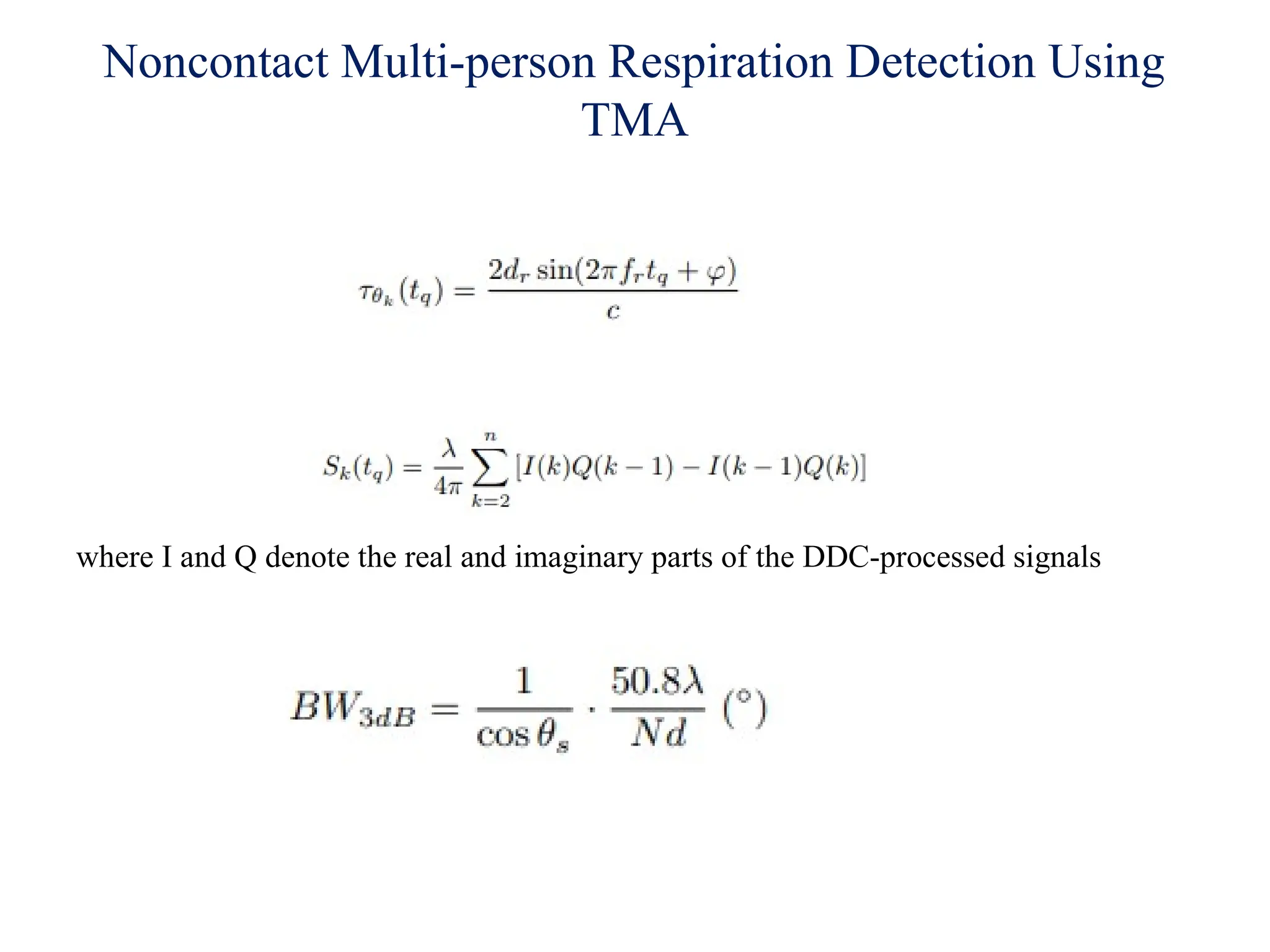 Noncontact Multi-person Respiration Detection Using
TMA
where I and Q denote the real and imaginary parts of the DDC-processed signals
 