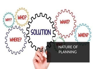 NATURE OF
PLANNING
 