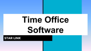 Time Office
Software
STAR LINK
 