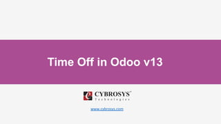 Time Off in Odoo v13
www.cybrosys.com
 