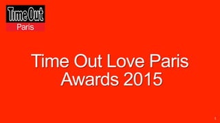 1
Time Out Love Paris
Awards 2015
 