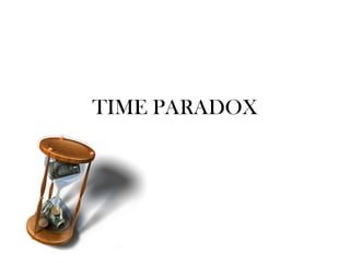 TIME PARADOX
 