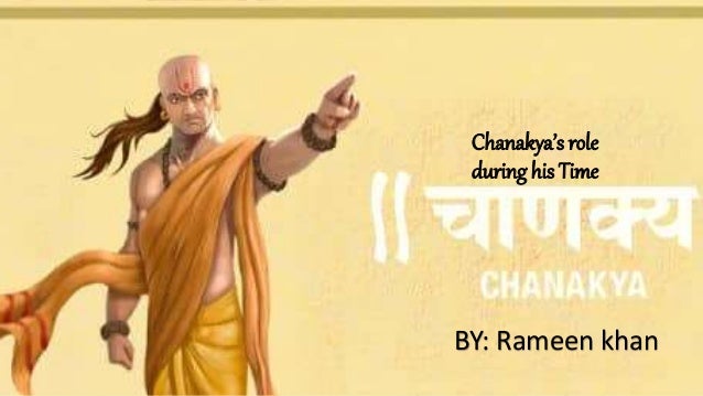 Chanakya’s role
during his Time
BY: Rameen khan
 