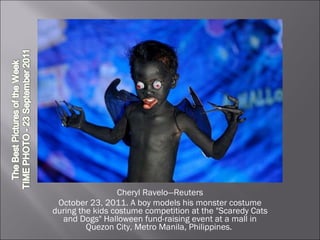 Cheryl Ravelo—Reuters October 23, 2011. A boy models his monster costume during the kids costume competition at the "Scaredy Cats and Dogs" Halloween fund-raising event at a mall in Quezon City, Metro Manila, Philippines.  