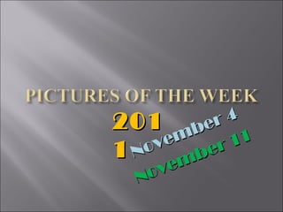 Novem ber  4 Novem ber  11 2011 