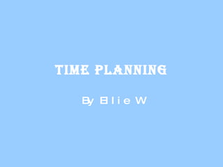 Time Planning By Ellie W 