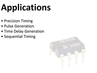 Applications
• Precision Timing
• Pulse Generation
• Time Delay Generation
• Sequential Timing
 
