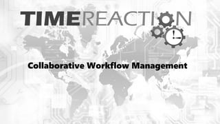 Collaborative Workflow Management
 